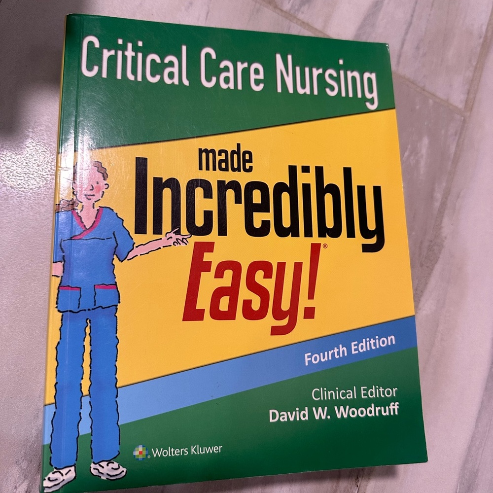 Critical Care Nursing Made Incredibly Easy! By David W. Woodruff